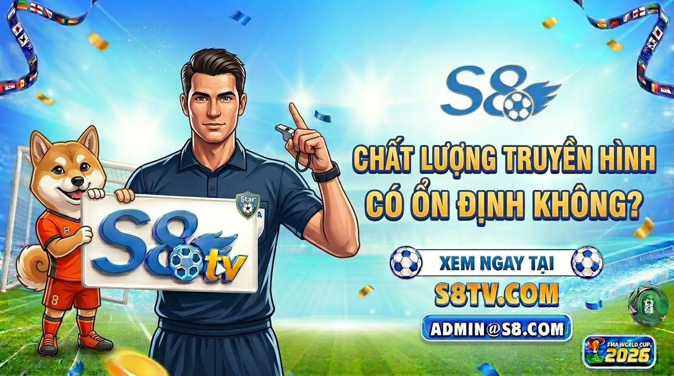 Chất lượng truyền hình tại S8TV có ổn định không?