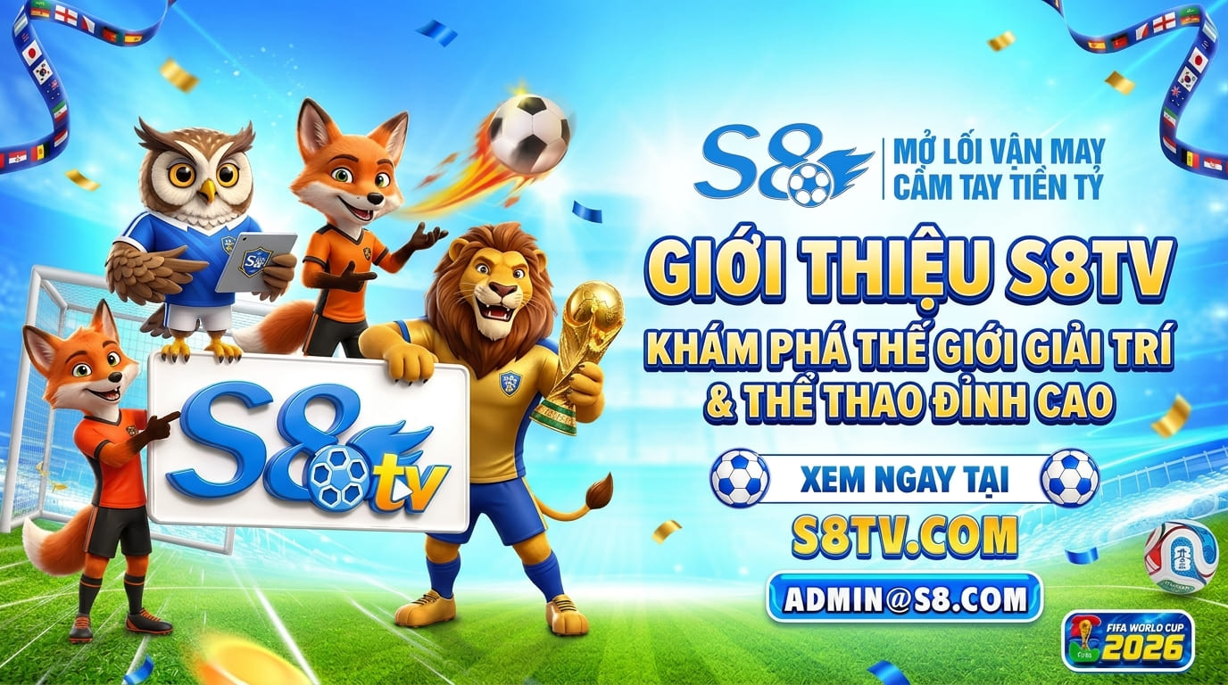 Giới thiệu kênh S8TV - Địa điểm giải trí mới của Fan Túc Côn Cầu