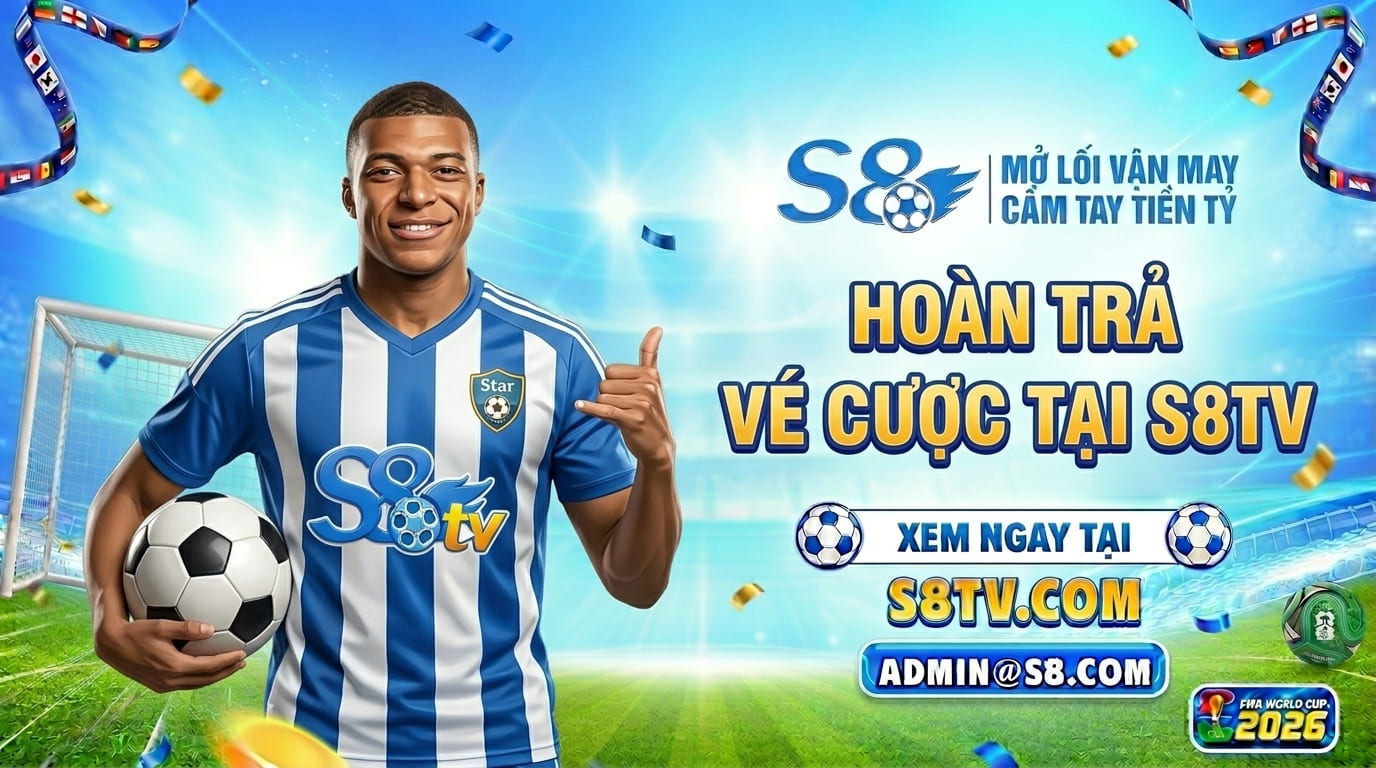 Khuyến mãi hoàn trả vé cược cực chất chỉ có tại S8TV